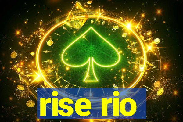 rise rio